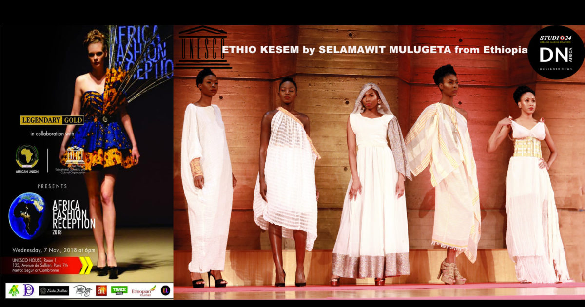 AFRICAN FASHION STYLE MAGAZINE - ETHIO KESEM by SELAMAWIT MULUGETA from Ethiopia - with AFRICA FASHION RECEPTION PARIS 2018  - SEASON IV at UNESCO - Official Media Partner DN AFRICA -STUDIO 24 NIGERIA - STUDIO 24 INTERNATIONAL - Ifeanyi Christopher Oputa MD AND CEO OF COLVI LIMITED AND STUDIO 24