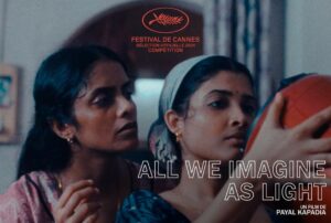 “All We Imagine as Light” by Payal Kapadia - Cannes Film Festival 77th Edition