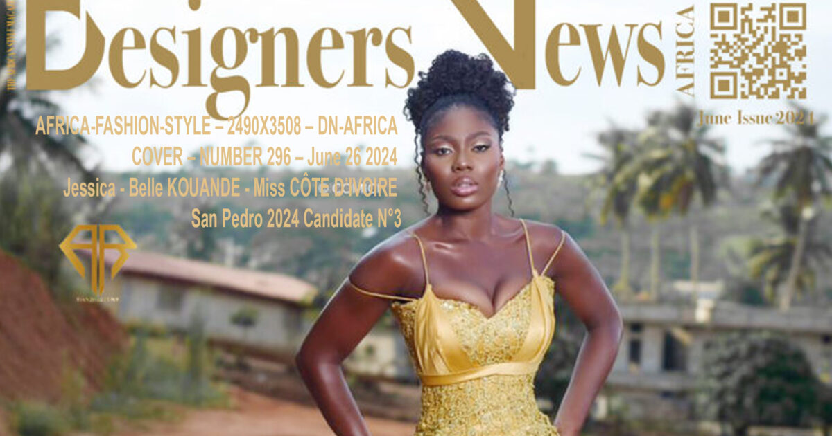 AFRICA-FASHION-STYLE-2490X3508-DN-AFRICA-COVER-NUMB-296-June-26-2024-Jessica-Belle-KOUANDE-Miss-CÔTE-D’IVOIRE-San-Pedro-2024-Candidate-N°3-DN-A-INTERNATIONAL-Media-Partner