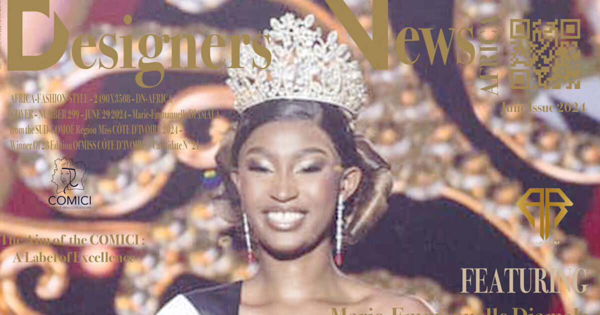 AFRICA-FASHION-STYLE – 2490X3508 – DN-AFRICA – COVER – NUMBER 299 – JUNE 29 2024 – Marie-Emmanuelle DIAMALA from the SUD-COMOÉ Region Miss CÔTE D’IVOIRE 2024 – Winner Of 28 Edition Of MISS CÔTE D’IVOIRE – Candidate N°21