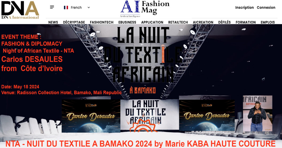 NTA – NUIT DU TEXTILE A BAMAKO 2024 FIRST EDITION  presents Carlos DESAULES from Côte d'Ivoire Event Organizer Marie KABA HAUTE COUTURE from Mali