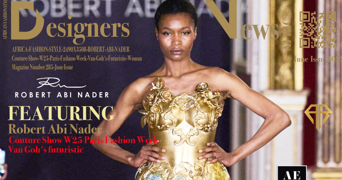 AFRICA-FASHION-STYLE-2490X3508-DN-AFRIC-COVER-AFRICA-FASHION-STYLE-2490X3508-ROBERT-ABI-NADER-Couture-Show-W25-Paris-Fashion-Week-Van-Goh's-Number-285-June-Issue--DN-A-INTERNATIONAL-Media-Partner