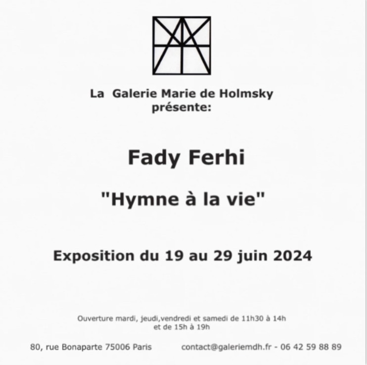 FADY FERHI - GALERIE MARIS DE HOLMSKY EXPOSITION-HYMME A LA VIE