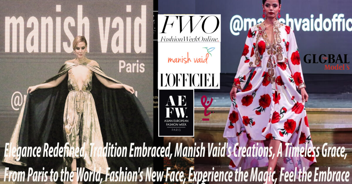 Elegance-Redefined,-Tradition-Embraced,-Manish-Vaid's-Creations,-A-Timeless-Grace,--From-Paris-to-the-World,-Fashion's-New-Face,-Experience-the-Magic,-Feel-the-Embrace----DN-A-INTERNATIONAL-Media-Partner