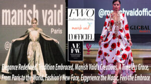 Elegance-Redefined,-Tradition-Embraced,-Manish-Vaid's-Creations,-A-Timeless-Grace,--From-Paris-to-the-World,-Fashion's-New-Face,-Experience-the-Magic,-Feel-the-Embrace----DN-A-INTERNATIONAL-Media-Partner