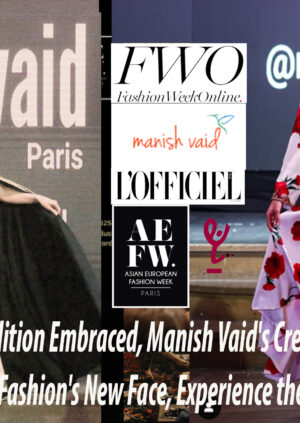 Elegance-Redefined,-Tradition-Embraced,-Manish-Vaid's-Creations,-A-Timeless-Grace,--From-Paris-to-the-World,-Fashion's-New-Face,-Experience-the-Magic,-Feel-the-Embrace----DN-A-INTERNATIONAL-Media-Partner