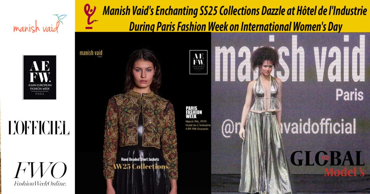 AFRICA-VOGUE-AFRICA--Manish-Vaid's-Enchanting-SS25-Collections-Dazzle-at-Hôtel-de-l'Industrie-During-Paris-Fashion-Week-on-International-Women's-Day-DN-A-INTERNATIONAL-Media-Partner